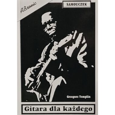 Gitara dla każdego Grzegorz Templin Samouczek gry na gitarze Absonic