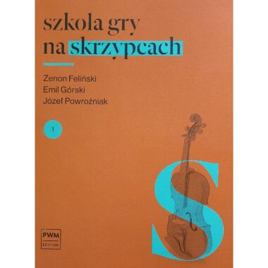 Szkoła gry na skrzypcach Feliński , Górski , Powroźniak część 1 PWM