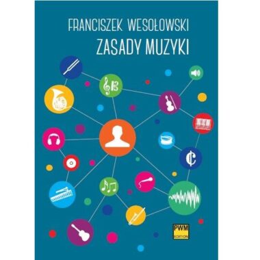 Wesołowski Franciszek Zasady muzyki PWM